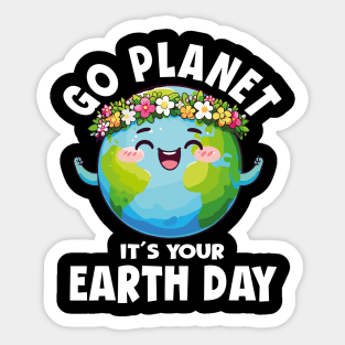 GO PLANET ITS YOUR EARTH DAY Sticker